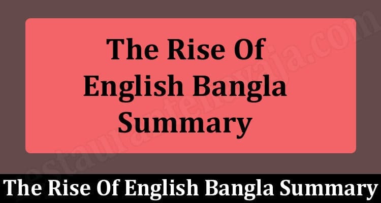 Latest News The Rise Of English Bangla Summary