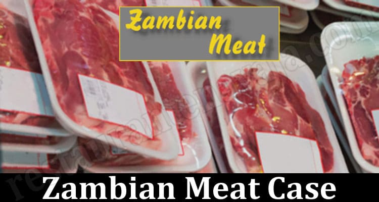 Latest News Zambian Meat Case
