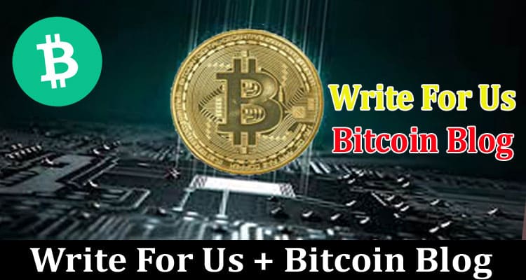 About General Information Write For Us Bitcoin Blog