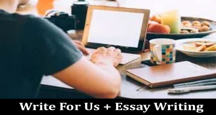 About General Information Write For Us + Essay Writing