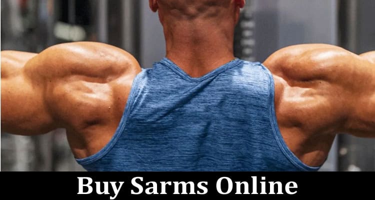 Complete Information About How to Buy Sarms Online - A Step-By-Step Guide to Making Safe and Secure Purchases