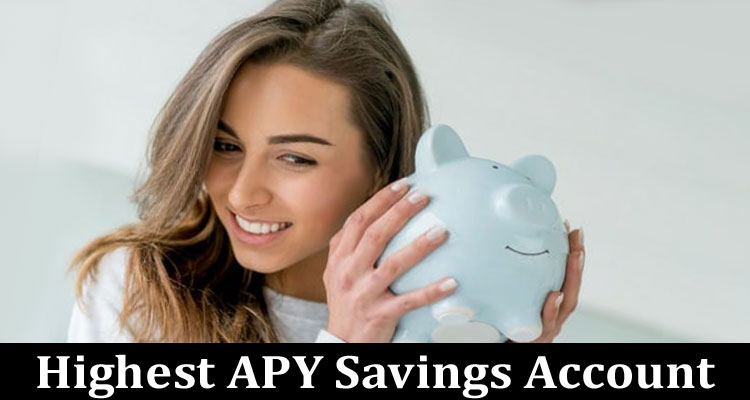 Complete Information About Tips for Finding the Highest APY Savings Account For You