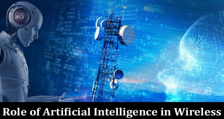 Complete Information About Exploring the Role of Artificial Intelligence in Wireless Telecommunications